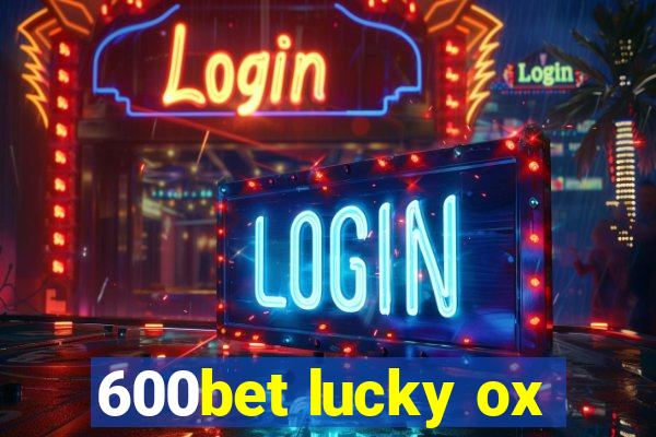 600bet lucky ox